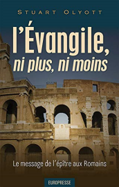 L'Évangile, ni plus, ni moins (Gospel as it Really Is): Le message de l'épître aux Romains